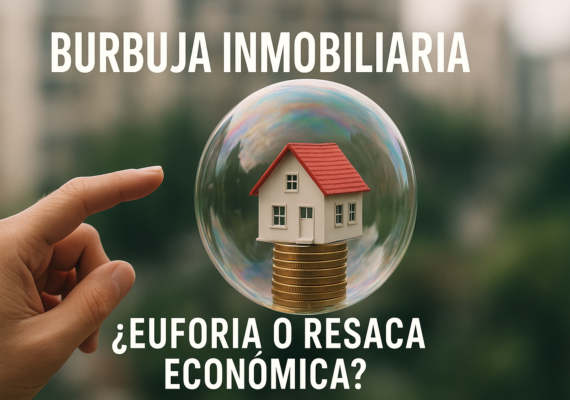 Burbuja Inmobiliaria, ¿euforia o resaca económica?
